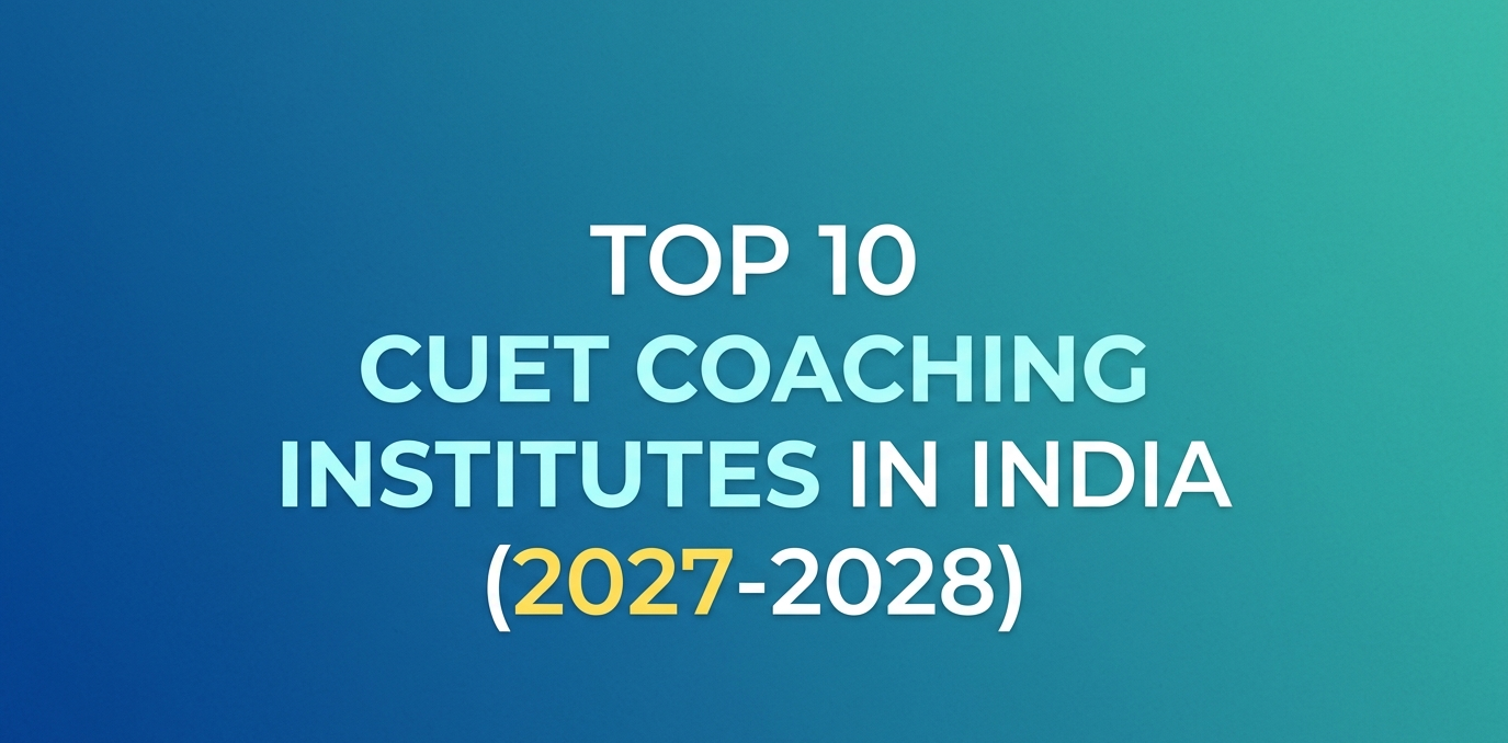 Top 10 CUET Coaching Institutes in India (2027–2028): Why Unimonks Stands Out?